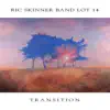 Ric Skinner Band Lot 14 - Transition